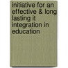 Initiative For An Effective & Long Lasting It Integration In Education door Darvesh Karim