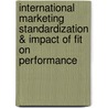 International Marketing Standardization & Impact Of Fit On Performance door Anhtuan Nguyen