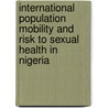 International Population Mobility and Risk to Sexual Health in Nigeria door Olatunji Babatola