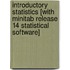 Introductory Statistics [With Minitab Release 14 Statistical Software]