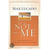 It's Not About Me: Rescue From The Life We Thought Would Make Us Happy door Max Luccado