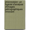 Jmicrovision: Un Logiciel D'analyse D'images Pétrographiques Innovant by Nicolas Roduit