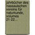 Jahrbücher Des Nassauischen Vereins Für Naturkunde, Volumes 21-22...