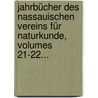 Jahrbücher Des Nassauischen Vereins Für Naturkunde, Volumes 21-22... by Nassauischer Verein fur Naturkunde