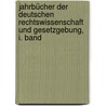 Jahrbücher der Deutschen Rechtswissenschaft und Gesetzgebung, I. Band by Unknown