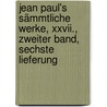 Jean Paul's Sämmtliche Werke, Xxvii., Zweiter Band, Sechste Lieferung by Jean Paul