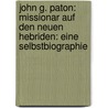 John g. Paton: Missionar auf den neuen Hebriden: Eine Selbstbiographie door Gibson Paton John