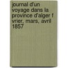 Journal D'Un Voyage Dans La Province D'Alger F Vrier, Mars, Avril 1857 door Henri Duveyrier