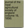 Journal of the Royal Agricultural Society of England (Volume 19, 1858) door Royal Agricultural Society Of England