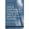 Judicial Application of European Union Law in Post-communist Countries by Tatjana Evas