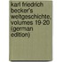Karl Friedrich Becker's Weltgeschichte, Volumes 19-20 (German Edition)