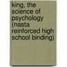 King, the Science of Psychology (Nasta Reinforced High School Binding) door Laura King