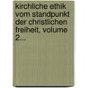 Kirchliche Ethik Vom Standpunkt Der Christlichen Freiheit, Volume 2... door Bernhard Wendt