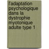 L'adaptation psychologique dans la dystrophie myotonique adulte Type 1 by Benjamin Gallais