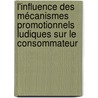 L'influence des mécanismes promotionnels ludiques sur le consommateur door Marc Du Peloux