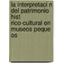 La Interpretaci N Del Patrimonio Hist Rico-cultural En Museos Peque Os