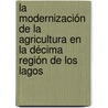 La Modernización de la Agricultura en la Décima Región de Los Lagos door Camila Andrea Oñate Oyarzún