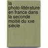 La Photo-littérature En France Dans La Seconde Moitié Du Xxe Siècle by Gyöngyi Pal