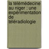 La télémédecine au Niger : une expérimentation de téléradiologie door Marianne Laurent