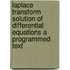Laplace Transform Solution of Differential Equations a Programmed Text