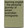 Learning English - The personal journey of seven Australian immigrants door Yi-Jung Teresa Hsieh