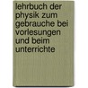 Lehrbuch Der Physik Zum Gebrauche Bei Vorlesungen Und Beim Unterrichte door Wilhelm Eisenlohr