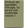 Lehrbuch Der Speciellen Chirurgie, Fur Aerzte Und Studirende, Volume 1 door Franz König