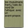 Les Musulmans Franï¿½Ais Du Nord De L'Afrique: Avec Un Avant-Propos by Isma il Hamid