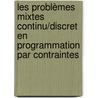 Les problèmes mixtes continu/discret en programmation par contraintes by Nicolas Berger
