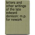 Letters and Other Writings of the Late Edward Denison: M.P. for Newark