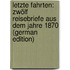 Letzte Fahrten: Zwölf Reisebriefe Aus Dem Jahre 1870 (German Edition)