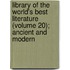 Library of the World's Best Literature (Volume 20); Ancient and Modern
