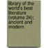 Library of the World's Best Literature (Volume 24); Ancient and Modern