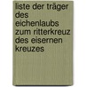 Liste der Träger des Eichenlaubs zum Ritterkreuz des Eisernen Kreuzes by Jesse Russell