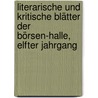 Literarische und kritische Blätter der Börsen-halle, Elfter Jahrgang door Hamburger Börsenhalle