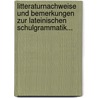 Litteraturnachweise Und Bemerkungen Zur Lateinischen Schulgrammatik... door Gustav Landgraf