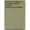 Livelihood Strategies of the Aged people in Mubaira Community,Zimbabwe by Addmore Tapfuma Muruviwa