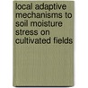 Local Adaptive Mechanisms To Soil Moisture Stress On Cultivated Fields door Asnake Adane