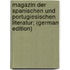 Magazin Der Spanischen Und Portugiesischen Literatur; (German Edition)