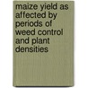 Maize Yield as Affected by Periods of Weed Control and Plant Densities door Mohamed El-Sayed Riad Gomaa