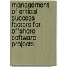 Management of Critical Success Factors for  Offshore Software Projects door Florian Fischl
