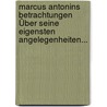 Marcus Antonins Betrachtungen Über Seine Eigensten Angelegenheiten... by Marcus. -Aurelius Antoninus