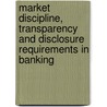 Market Discipline, Transparency and Disclosure Requirements in Banking door Elena Bundaleska