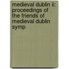 Medieval Dublin Ii: Proceedings Of The Friends Of Medieval Dublin Symp by Friends of Mediaeval Dublin