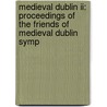 Medieval Dublin Ii: Proceedings Of The Friends Of Medieval Dublin Symp door Friends of Mediaeval Dublin