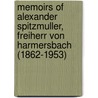 Memoirs Of Alexander Spitzmuller, Freiherr Von Harmersbach (1862-1953) door Freiherr Von Harmersbach Spitzmuller Alexander