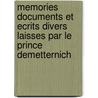 Memories Documents Et Ecrits Divers Laisses Par Le Prince Demetternich door Onbekend