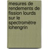 Mesures de rendements de fission lourds sur le spectromètre Lohengrin by Adeline Bail