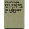 Metodologia Para La Gestión De Proyectos De Las Aapp Según Iso 10006 door Ramiro Concepcion Suarez