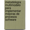 Metodología Multimodelo para Implementar Mejoras de Procesos Software by Mirna Ariadna Muñoz Mata